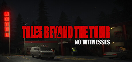 坟墓之外的故事：无目击者/Tales Beyond The Tomb – No Witnesses    免安装英文版-OG资源站