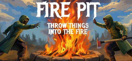 火坑：把东西扔进火里 /Fire Pit Throw Things Into The Fire    Build.23909727   免安装中文版-OG资源站