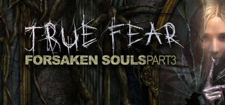 真实恐惧:被遗弃的灵魂1-3合集/True Fear Forsaken Souls Part 1-3 免安装中文版-OG资源站