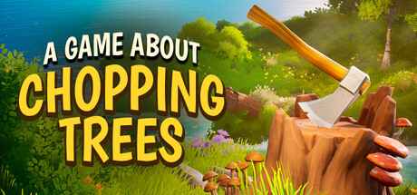 一款关于砍树的游戏/A Game About Chopping Trees Build.24222237 免安装中文版-OG资源站