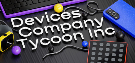 设备公司大亨 /Devices Company Tycoon Inc Build.22520072 免安装中文版-OG资源站