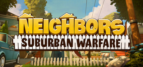 家有恶邻 /Neighbors Suburban Warfare v0.9.5.68 单机+联机 免安装中文版-OG资源站